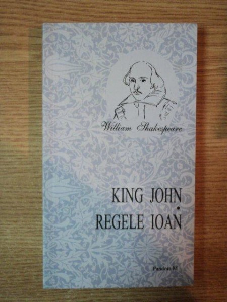 KING JOHN / REGELE IOAN de W. SHAKESPEARE , 2006