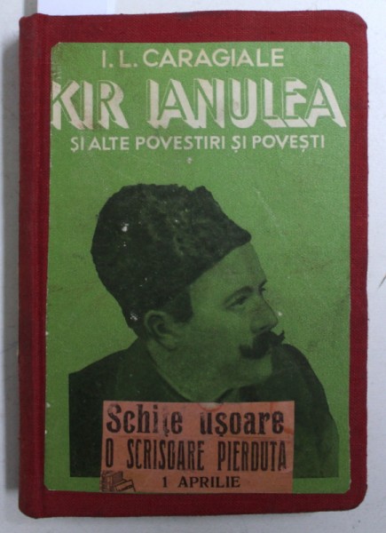 KIR IANULEA SI ALTE POVESTIRI  SI POVESTI / SCHITE USOARE / O SCRISOARE PIERDUTA de I. CARAGIALE , COLEGAT DE TREI CARTI , COLECTIA BIBLOTECA PENTRU TOTI , EDITII INTERBELICE