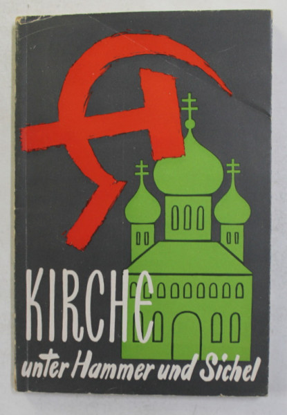 KIRCHE UNTER HAMMER UND SICHEL - DIE KIRCHENVERFOLGUNG IN RUMANIEN 1945 - 1951 von NICOLAE POP , 1953