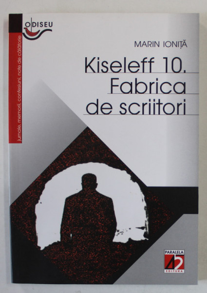 KISELEFF 10 , FABRICA DE SCRIITORI de MARIN IONITA , 2003