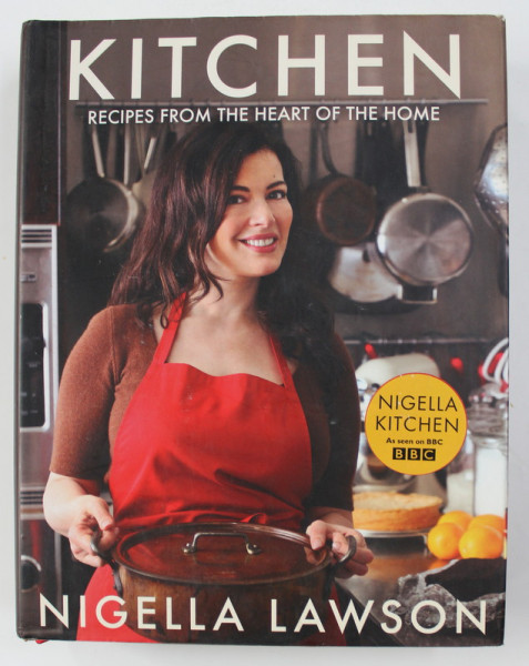 KITCHEN - RECIPES FROM THE HEART OF THE HOME by NIGELLA LAWSON , 2010