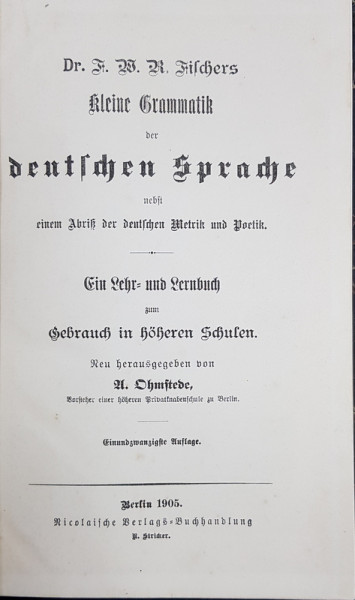 KLEINE GRAMMATIK DER DEUTSCHEN SPRACHE , TEXT CU CARACTERE GOTICE , 1905