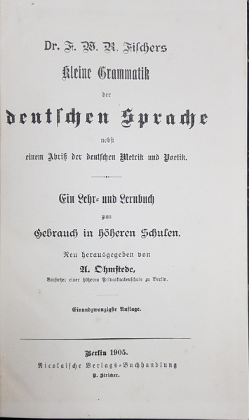 KLEINE GRAMMATIK DER DEUTSCHEN SPRACHE , TEXT CU CARACTERE GOTICE , 1905