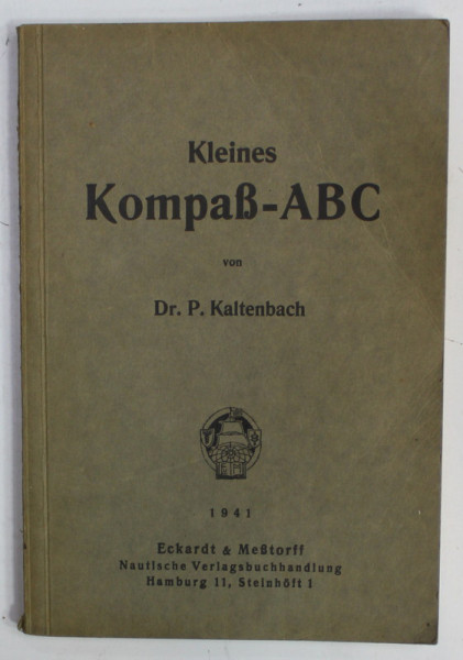 KLEINES KOMPAS - ABC von Dr. P. KALTENBACH , 1941, TEXT IN LIMBA GERMANA