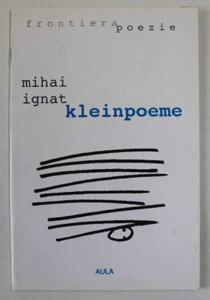 KLEINPOEME de MIHAI IGNAT , 2004 , DEDICATIE *