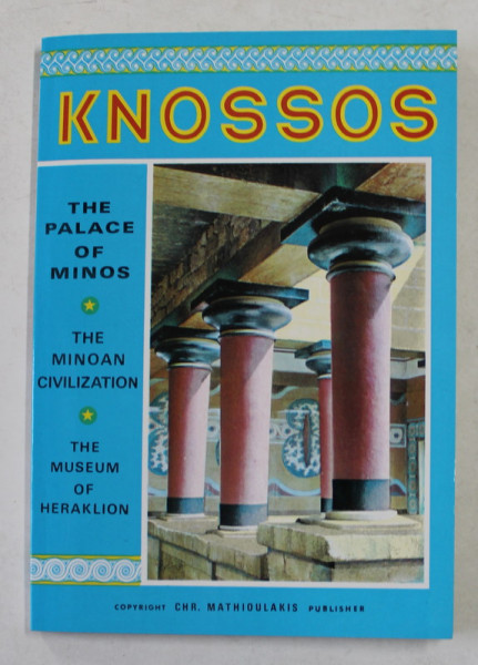 KNOSSOS - THE PALACE OF MINOS - THE MINOAN CIVILIZATION - THE  MUSEUM OF HERAKLION , ANII '2000