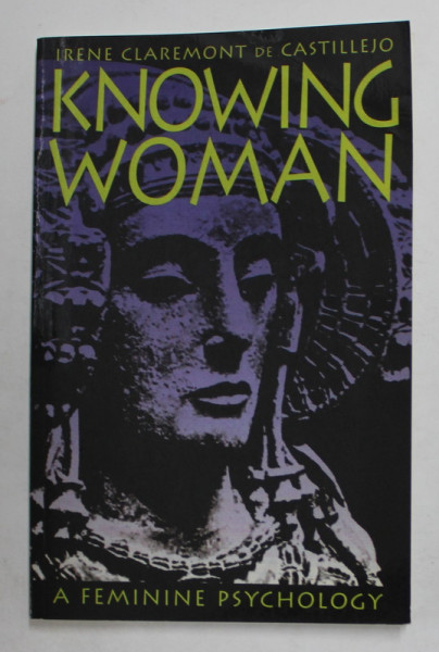 KNOWING WOMAN - A FEMININE PSYCHOLOGY by IRENE CLAREMONT de CASTILLEJO , 1997