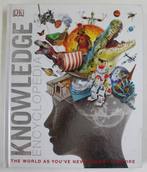 KNOWLEDGE ENCYCLOPEDIA , THE WORLD AS YOU 'VE NEVER SEEN IT BEFORE , 2013