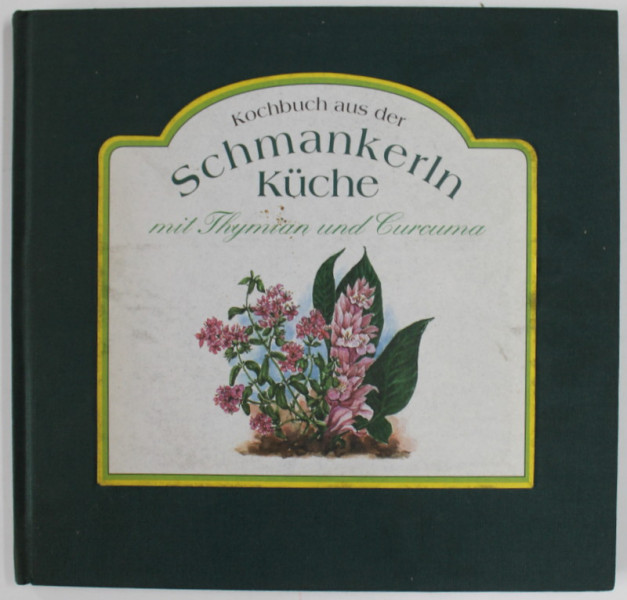 KOCHBUCH AUS DER SCHMANKERLN KUCHE MIT THYMAIN UND CURCUMA , 1995