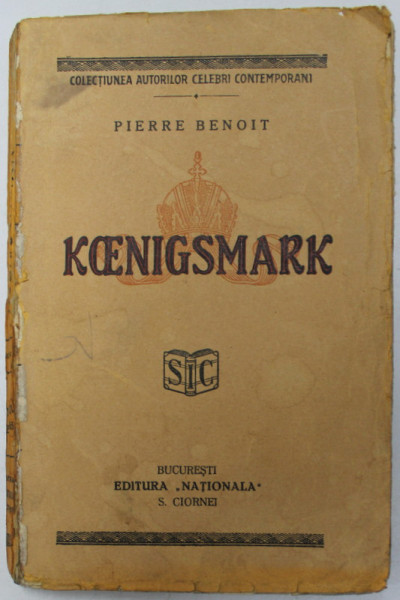 KOENIGSMARK - TAINELE CURTII  MARELUI DUCAT DE LAUTENBURG  -DETMOLD - roman de PIERRE BENOIT , 1928