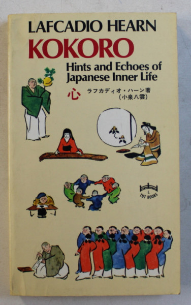 KOKORO - HINTS AND ECHOES OF JAPANESE INNER LIFE by LAFCADIO HEARN , 1982