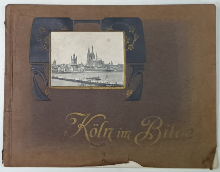 KOLN BILDE  (IMAGINI DIN KOLN  ) , ALBUM CU 30 DE FOTOGRAFII , TEXT IN FRANCEZA , GERMANA , ENGLEZA , CCA.1900