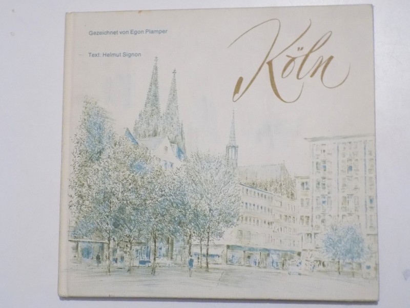 KOLN  gezeichnet von EGON PLAMPER,  text von HELMUT SIGNON