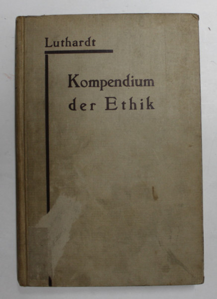 KOMPENDIUM DER THEOLOGISCHEN  ETHIK von D. CHR. ERNST LUTHARDT , 1921, TEXT IN GERMANA CU CARACTERE GOTICE