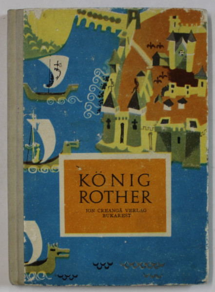 KONIG ROTHER ( REGELE ROTHER ) , illustrationen von RENATE MILDNE MULLER , TEXT IN LIMBA GERMANA , 1971
