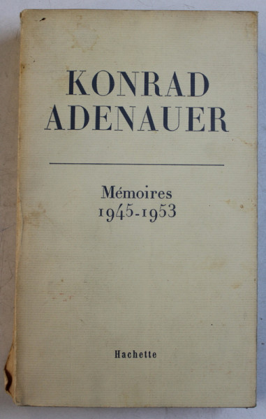 KONRAD ADENAUER - MEMOIRES 1945 - 1953 , 1965