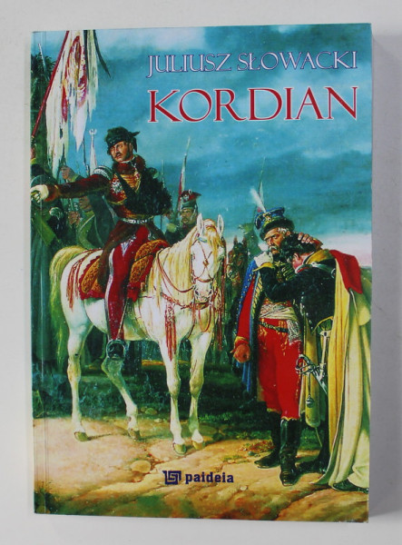 KORDIAN -  DRAMA IN TREI ACTE de JULIUSZ SLOWACKI , 2009