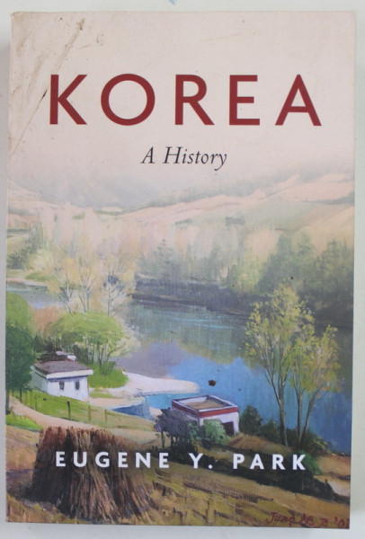 KOREA , A HISTORY by EUGENE Y. PARK , 2022, PREZINTA URME DE INDOIRE SI DE UZURA