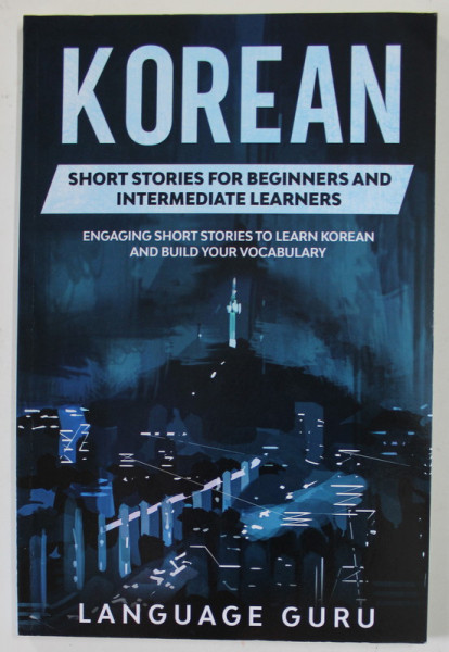KOREAN SHORT STORIES FOR BEGINNERS AND INTERMEDIATE LEARNERS , 2019
