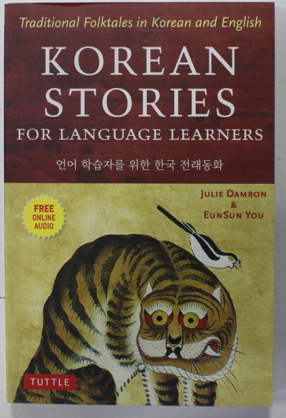 KOREAN  STORIES FOR LANGUAGE LEARNERS , TRADITIONAL FOLKTALES IN KOREAN AND ENGLISH by JULIE DAMRON and EUNSUN YOU , 2018