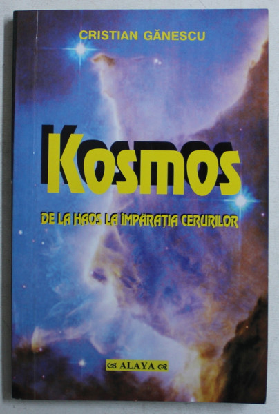 KOSMOS - DE LA HAOS LA IMPARATIA CERURILOR de CRISTIAN GANESCU