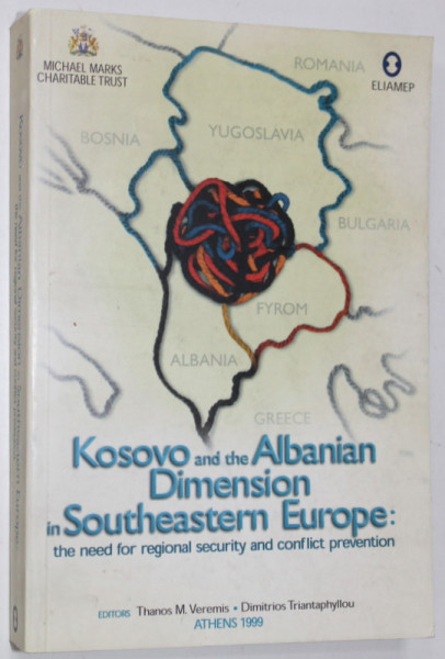 KOSOVO AND THE ALBANIAN DIMENSION IN SOUTHEASTERN EUROPE ...editors  THANOS VEREMIS and DIMITRIOS TRIANTAPHYLLOU , 1999