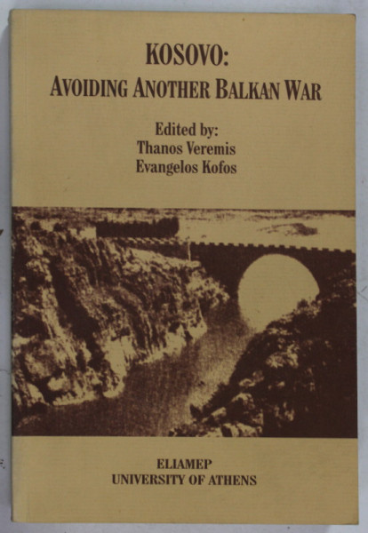 KOSOVO : AVOIDING ANOTHER BALKAN WAR , edited by THANOS VEREMIS and EVANGELOS KOFOS , 1998