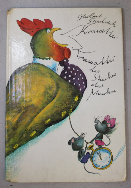 KRAWITTER , KRAWATTER , ( CUCURIGU - GAGU , ROADE - TOT SI ROADE - MULT )  de HERBERT FRIEDRICH , ilustratii de GERHARD LAHR , 1983 , TEXT IN LIMBA GERMANA  !