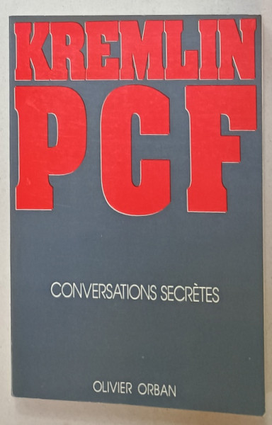 KREMLIN PCF , CONVERSATIONS SECRETES  , 1984