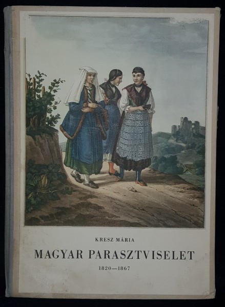 Kresz Maria, Costumul popular in Ungaria, 1820-1867