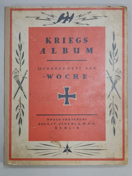 KRIEGS ALBUM 22 . SONDERHEFT DER  ' WOCHE ' ( ALBUM DE RAZBOI  - EDITIE SPECIALA ) , PRIMUL RAZBOI MONDIAL , NECESITA RELEGARE *