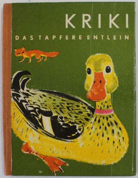 KRIKI DAS TAPFERE ENTLEIN , text ALEXIS STEINER , bilder WILHELM JARUSKA , 1956