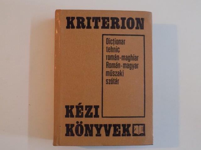 KRITERION , DICTIONAR TEHNIC ROMAN - MAGHIAR , de KEZI KONYVEK , 1979