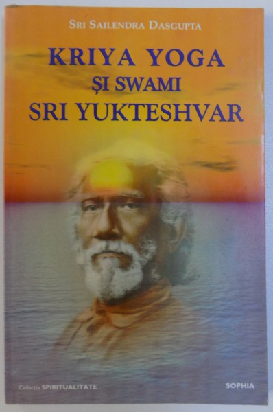 KRIYA YOGA SI SWAMI SRI YUKTESHVAR de SRI SAILENDRA DASCUPTA , 2004 , PREZINTA SUBLINIERI