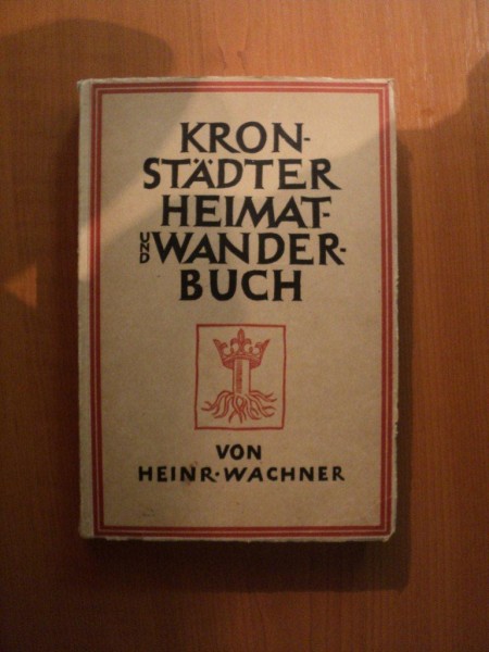 KRONSTADTER HEIMAT-UND WANDERBUCH von HEINRICH WACHNER , Auslieferung 1934