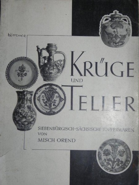 KRUGE UND TELLER  SIEBENBURGISCH  -SACHSISCHE TOPFERWAREN - MISCH  OREND  1933