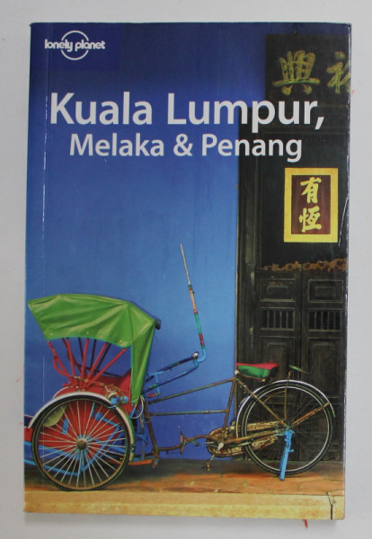 KUALA LUMPUR , MELAKA and PENANG , by JOE BINDLOSS and CELESTE BRASH , LONELY PLANET GUIDE,  2008