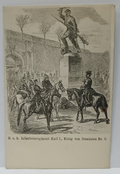 K.U.K. INFANTERIEREGIMENT KARL I. , KONIG VON RUMANIEN ( REGIMENTUL DE INFANTERIE CAROL I , REGELE ROMANILOR ) , GRAVURA  REPRODUSA , CARTE POSTALA ILUSTRATA , INCEPUTUL SEC. XX