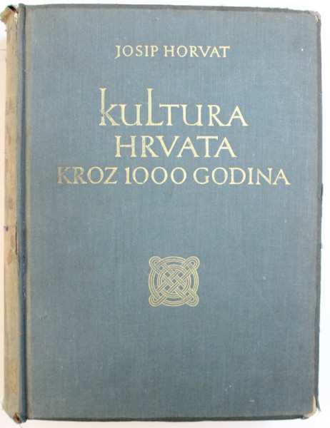 KULTURA HRVATA KROZ 1000 GODINA de JOSIP HORVAT, 1939
