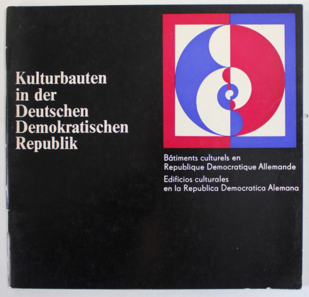 KULTURBAUTEN IN DER DEUTSCHEN DEMOKRATISCHEN REPUBLIK ( EDIFICII CULTURALE IN R.D.G. )  , EDITIE IN GERMANA , FRANCEZA , SPANIOLA , 1982