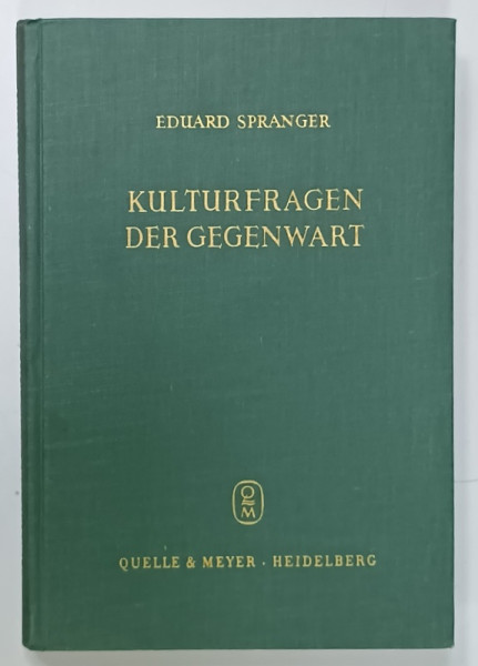 KULTURFRAGEN DER GEGENWART ( INTREBARI DESPRE CULTURA PREZENTULUI )  von EDUARD SPRANGER , TEXT IN LIMBA GERMANA , 1964