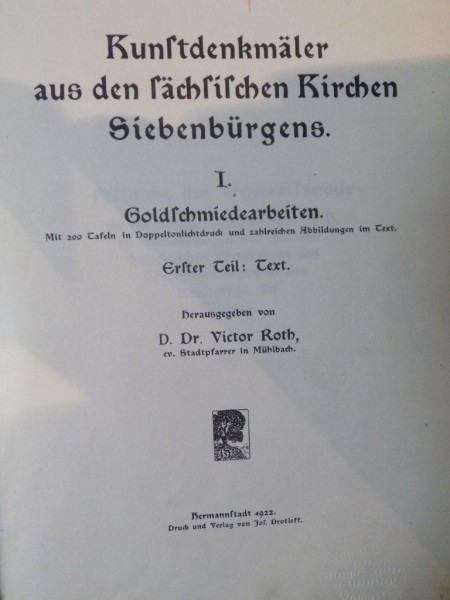 KUNFTDENKMALER AUS DEN FACHFIFCHEN KIRCHEN SIEBENBURGENS von VICTOR ROTH, VOL I: GOLDFCHMIEDEARBEITEN  1922