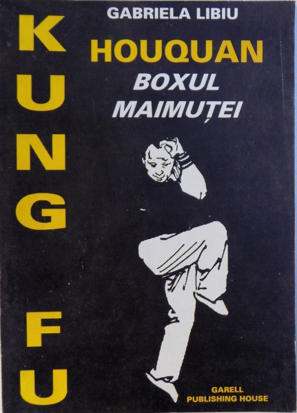 KUNG FU  - HOUQUAN,  BOXUL MAIMUTEI de GABRIELA LIBIU , 1997