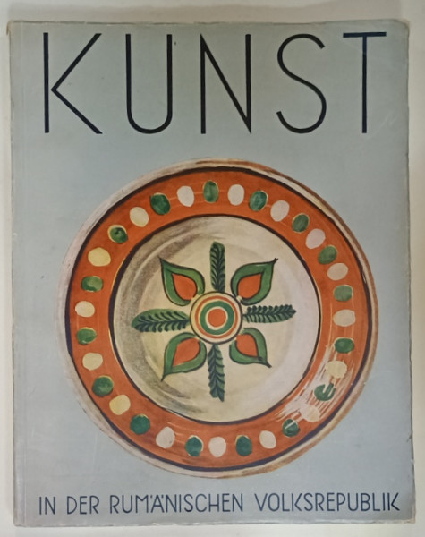 KUNST IN DER RUMANISCHEN VOLKSREPUBLIK ( ARTA IN REPUBLICA POPULARA ROMANA  ), TEXT IN LIMBA  GERMANA , 1958