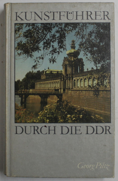 KUNSTFUHRER DURCH DIE DDR - GHIDUL  CULTURAL AL R.D.G. von  GEORG  PILTZ , 1985
