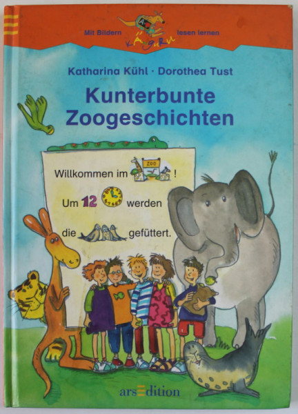 KUNTERBUNTE ZOOGESCHICHTEN ( POVESTI COLORATE DE LA GRADINA ZOOLOGICA ) von KATHARINA KUHL und  DOROTHEA  TUST , 1999