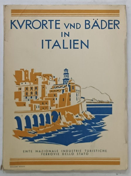 KURORTE UND BADER IN ITALIEN ( LOCURI DE CURA SI BAI IN ITALIA  ) , TEXT IN LIMBA GERMANA , EDITIE INTERBELICA