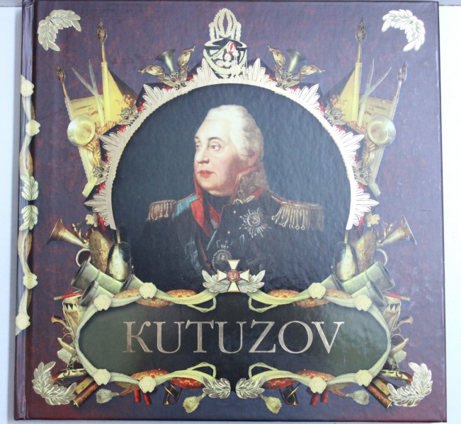 KUTUZOV SI NAPOLEON : MARI COMANDANTI DE OSTI de L. CUZIMINA si T. HRACEVA ,TIPARITA FATA - VERSO ,  2013