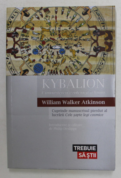 KYBALION - CUNOASTEREA EZOTERICA A LUMII de WILLIAM WALKER ATKINSON , 2014