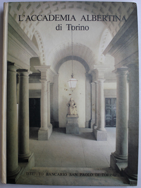L ' ACCADEMIA ALBERTINA DI TORINO di FRANCA DALMASSO e FRANCESCO POLI , 1982